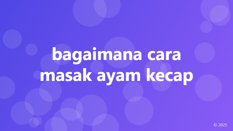 bagaimana cara masak ayam kecap
