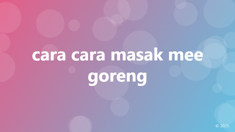 cara cara masak mee goreng