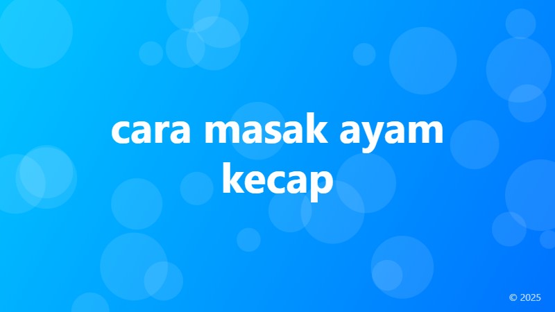 cara masak ayam kecap