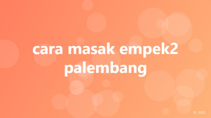 cara masak empek2 palembang