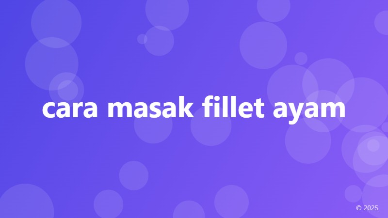 cara masak fillet ayam