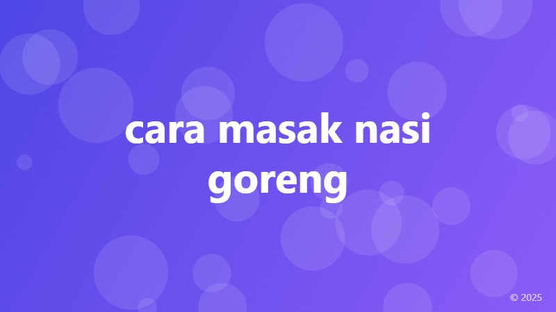 cara masak nasi goreng