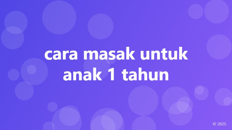 cara masak untuk anak 1 tahun